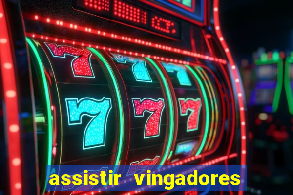 assistir vingadores ultimato completo dublado gratis